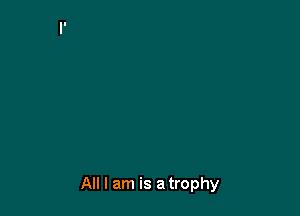 All I am is atrophy