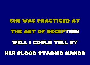 8'15 W68 935011ch 61'
?HE 68? 0? 0505911093
WELL I COULD ?ELI. BY
HEB BLOOD 81'AINED 89508