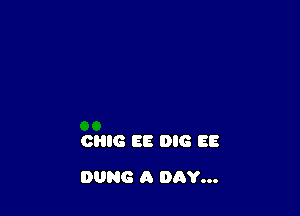 CHIC EB DIG EB

DUNG A DhY...
