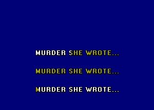 MURDER SHE WROTE...

MURDER SHE WROTE...

MURDER SHE WROIE...