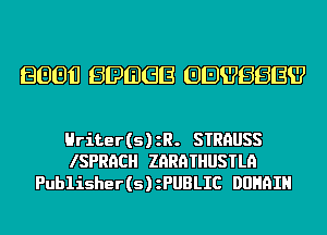 80011 89888 0888889?

Hriter(s) zR. STRAUSS
I SPRACH ZARM'HUSTLA
Publisher (s) zPUBLIC DUHQIH