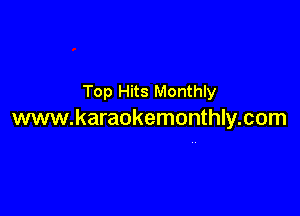 Top Hits Monthly

www.karaokemonthly.com