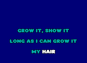 0N6 AS I CAN GROW l7

MY HAIR