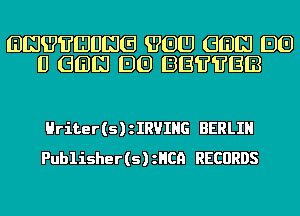 (BISWEIIIUEJGI WGU (313m EJEJ
l1 (313m BE) BEEEEIB

Hriter(s) zIRUIHG BERLIN
Publisher (s) zHCQ RECURDS