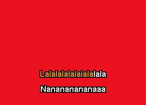 Lammmmammmm

Nanananananaaa