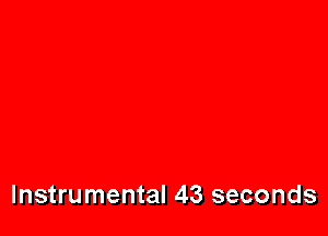 Instrumental 43 seconds