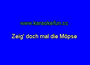 Zeig' doch mal die Mbpse