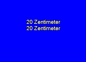 20 Zentimeter
20 Zentimeter