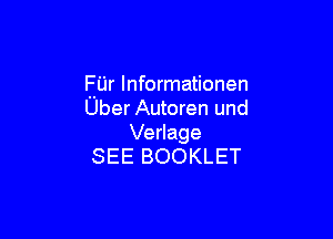 EUr lnformationen
Uber Autoren und

Verlage
SEE BOOKLET