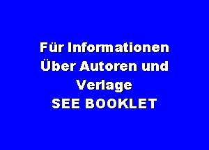 Fur lnfonnationen
Uber Autoren und

Verlage
SEE BOOKLET