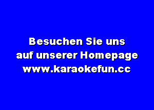 Besuchen Sie uns

auf unserer Homepage
www.karaokefun.cc
