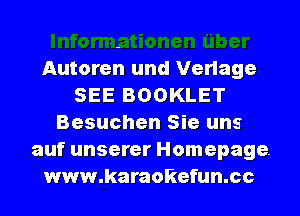 Autoren und Verlage
SEE BOOKLET
Besuchen Sie uns
auf unserer Homepage.
www.karaokefun.cc