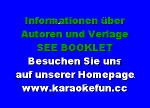 Besuchen Sie uns
auf unserer Homepage.
www.karaokefun.cc