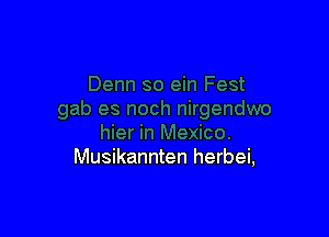 Musikannten herbei,