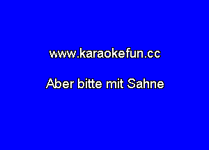 www.karaokefun.cc

Aber bitte mit Sahne