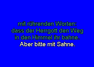 Aber bitte mit Sahne.