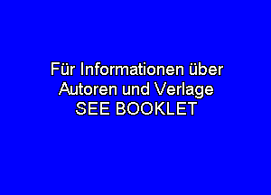 FUr Informationen Uber
Autoren und Verlage

SEE BOOKLET