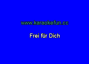 Frei fUr Dich