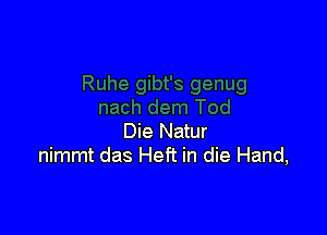 Die Natur
nimmt das Heft in die Hand,