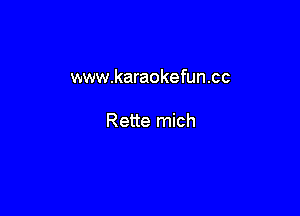 www.karaokefun.cc

Rette mich