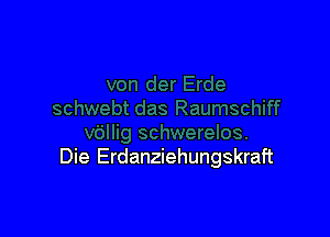 Die Erdanziehungskraft