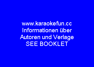 www.karaokefun.cc
lnformationen Uber

Autoren und Verlage
SEE BOOKLET