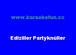 Edlziller Partykm'iller