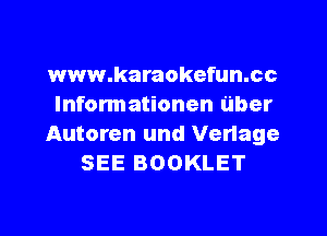 www.karaokefun.cc

Informationen uber

Autoren und Verlage
SEE BOOKLET