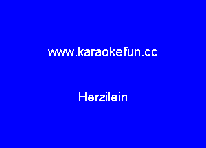 www.karaokefun.cc

Herzilein