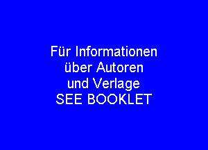 FUr Informationen
Uber Autoren

und Verlage
SEE BOOKLET