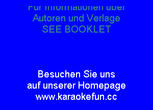 Besuchen Sie uns
auf unserer Homepage
www.karaokefun.cc