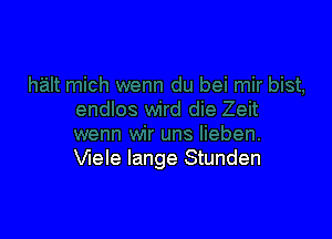 Wele lange Stunden