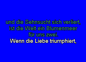 Wenn die Liebe triumphiert,