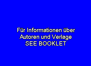 FUr lnformationen uber

Autoren und Verlage
SEE BOOKLET