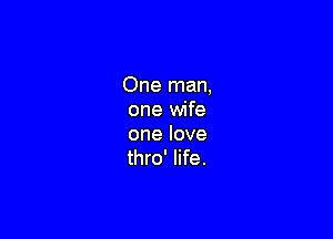 Onenwm
one wife

onelove
thro' life.