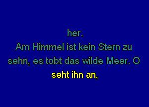 seht ihn an,