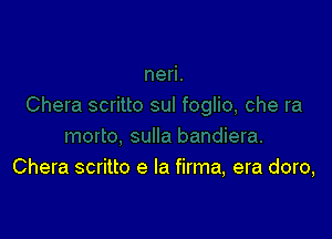 Chera scritto e la firma, era doro,