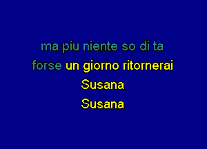 un giorno ritornerai

Susana
Susana