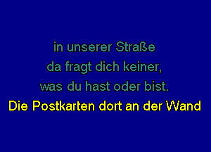 Die Postkarten dort an der Wand