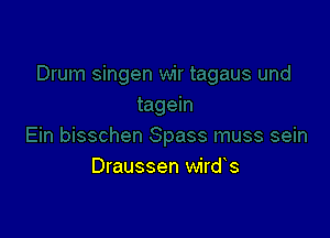 Draussen wirds