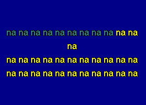 na

na na na na na na na na na na na
na na na na na na na na na na na