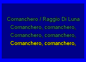 Comanchero, comanchero,