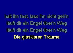 Die glasklaren Traume
