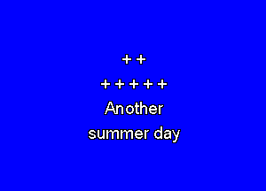 -H-

Another
sunnnerday