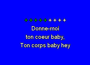 Donneqnoi

toncoeurbaby
Ton corps baby hey