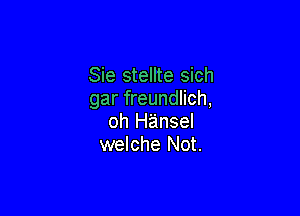 Sie stellte sich
gar freundlich,

oh Hansel
welche Not.