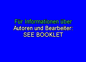 FUr lnformationen Uber
Autoren und Bearbeiteri

SEE BOOKLET