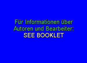 FUr lnformationen Uber
Autoren und Bearbeiteri

SEE BOOKLET