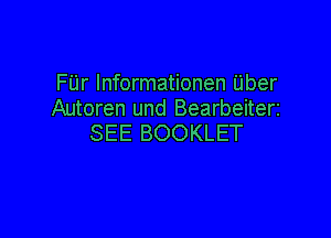 FUr lnformationen Uber
Autoren und Bearbeiteri

SEE BOOKLET