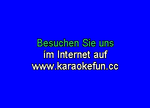 Besuchen Sie uns

im Internet auf
www.karaokefun.cc